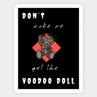 Don't make me get the Voodoo Doll Sticker